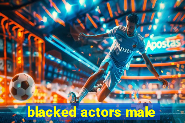 blacked actors male